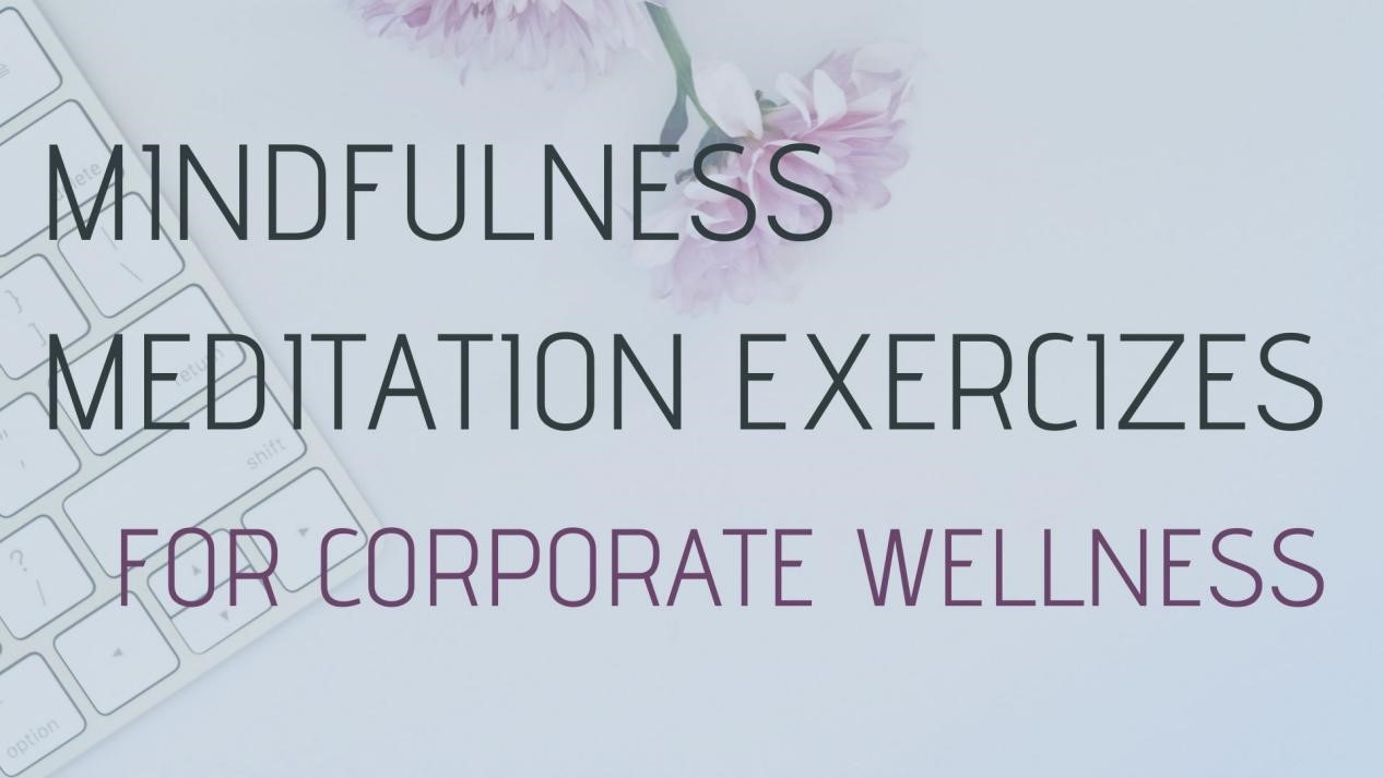 Mindfulness Meditation Exercises for Corporate Wellness