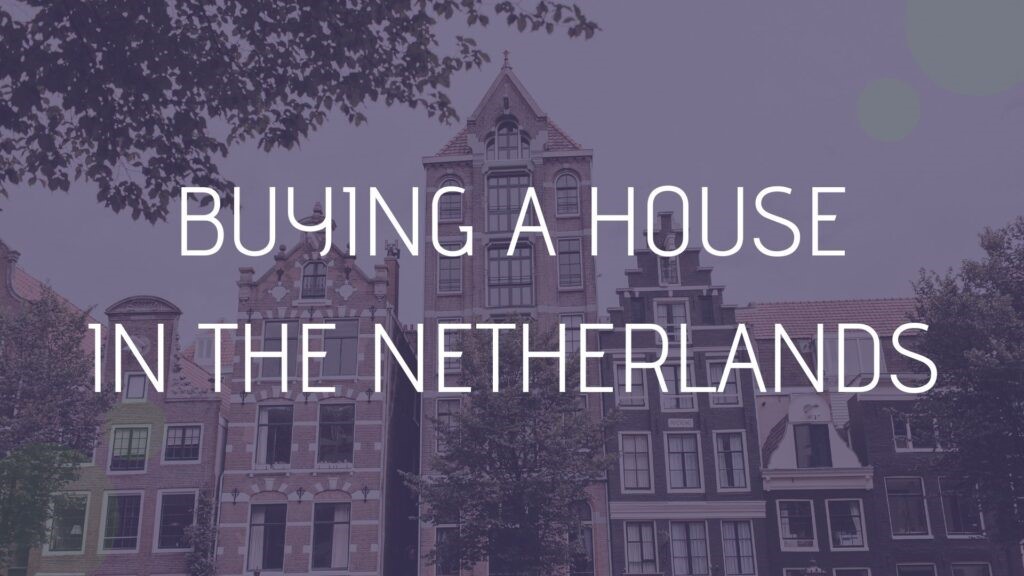 Tips on Buying a House in the Netherlands